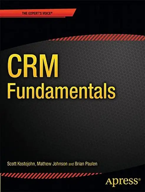 Crm Fundamentals by Scott Kostojohn