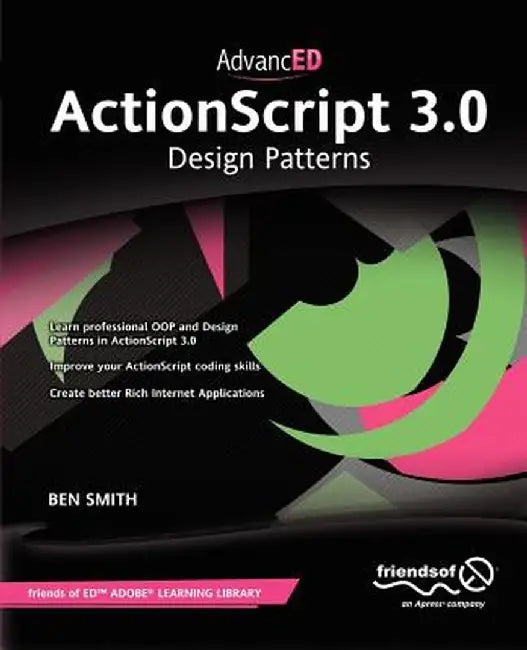 Advanced ActionScript 3.0: Design Patterns by Ben Smith