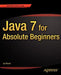 Java 7 for Absolute Beginners by Jay Bryant