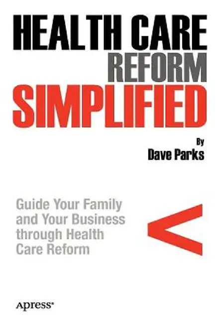 Health Care Reform Simplified by David Parks