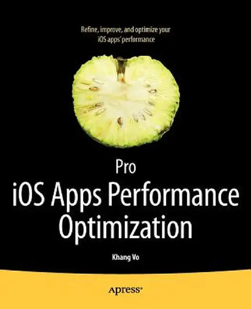 Pro IOS Apps Performance Optimization by Khang Vo