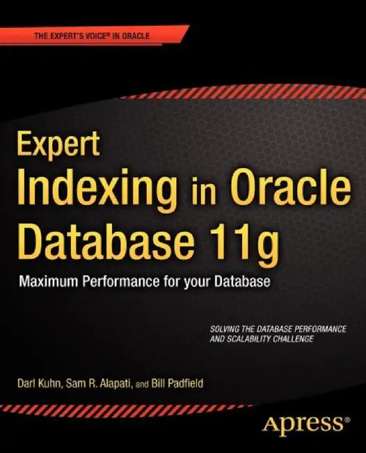 Expert Indexing In Oracle Database 11G: Maximum Performance for Your Database by Fernandez Ignatius