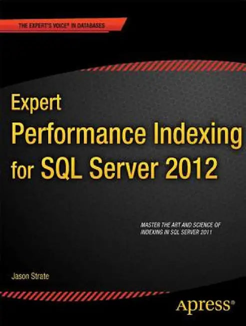 Expert Performance Indexing for SQL Server 2012 by Jason Strate