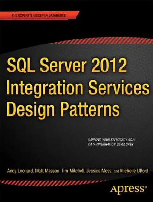 SQL Server 2012 Integration Services Design Patterns by Andy Leonard