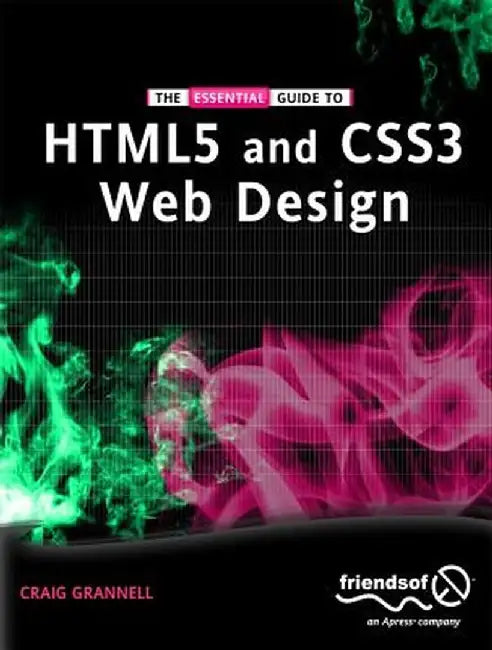 The Essential Guide to Html5 and Css3 Web Design by Craig Grannell
