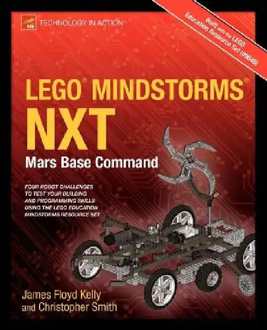 Lego Mindstorms Nxt: Mars Base Command by James Floyd Kelly