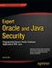 Expert Oracle and Java Security: Programming Secure Oracle Database Applications with Java by David Coffin
