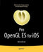 Pro OpenGL Es for IOS by Mike Smithwick