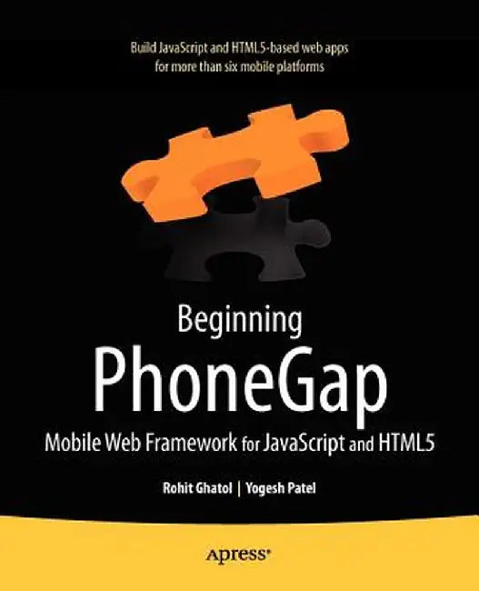 Beginning Phonegap: Mobile Web Framework for JavaScript and HTML5 by Rohit Ghatol