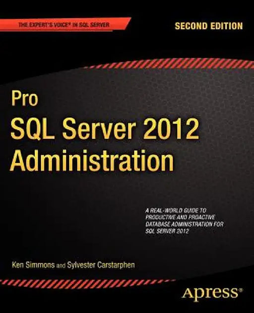 Pro SQL Server 2012 Administration by Ken Simmons