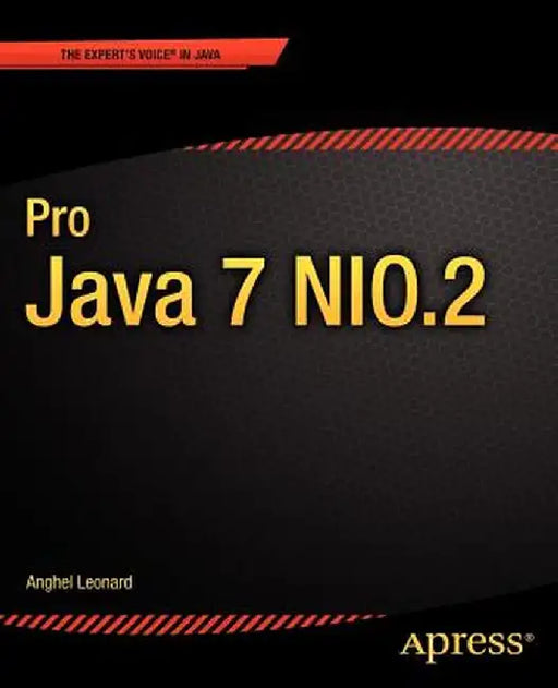 Pro Java 7 Nio.2 by Anghel Leonard