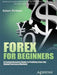 Forex for Beginners: A Comprehensive Guide to Profiting from the Global Currency Markets by Adam Kritzer