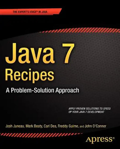 Java 7 Recipes: A Problem-Solution Approach by Josh Juneau