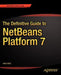 The Definitive Guide to Netbeans(tm) Platform 7 by Heiko Bck