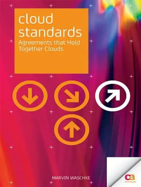 Cloud Standards: Agreements That Hold Together Clouds by Marvin Waschke