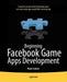 Beginning Facebook Game Apps Development by Wayne Graham