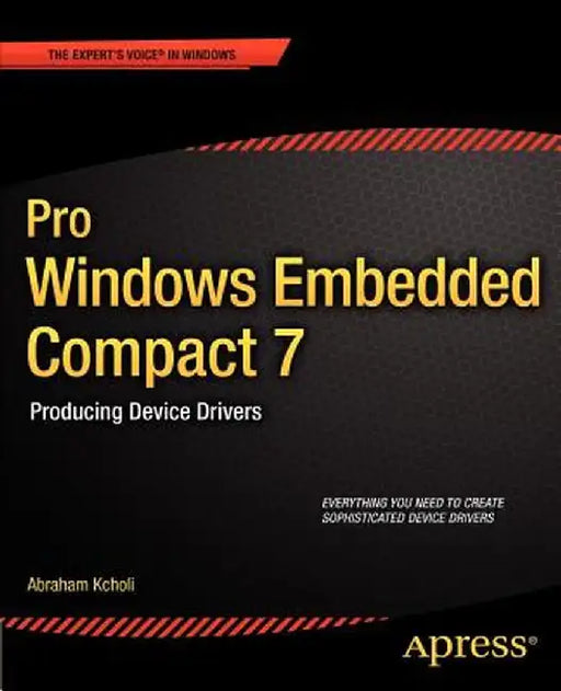 Pro Windows Embedded Compact 7: Producing Device Drivers by Abraham Kcholi