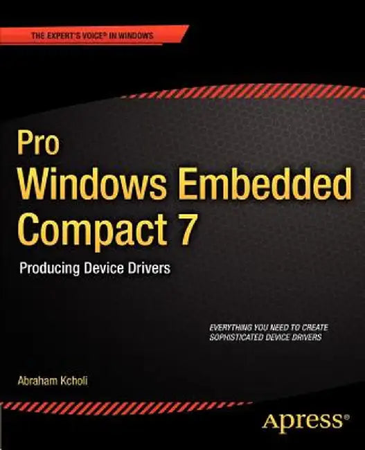 Pro Windows Embedded Compact 7: Producing Device Drivers by Abraham Kcholi