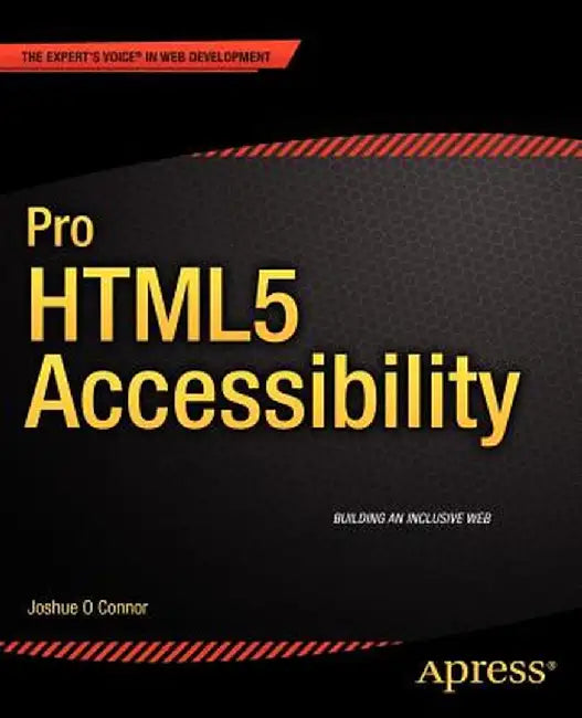 Pro HTML5 Accessibility by Joshue O. Connor