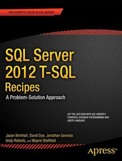 SQL Server 2012 T-SQL Recipes: A Problem-Solution Approach by Jason Brimhall