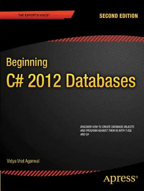 Beginning C# 5.0 Databases by Vidya Vrat Agarwal