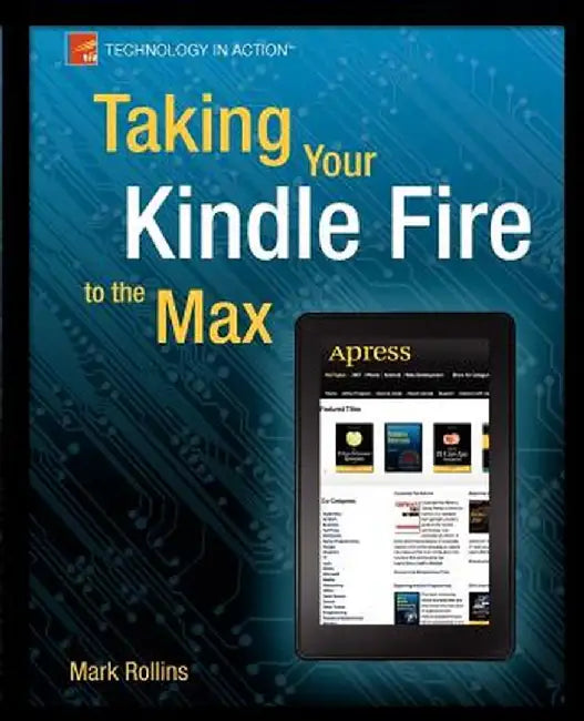 Taking Your Kindle Fire to the Max by Mark Rollins