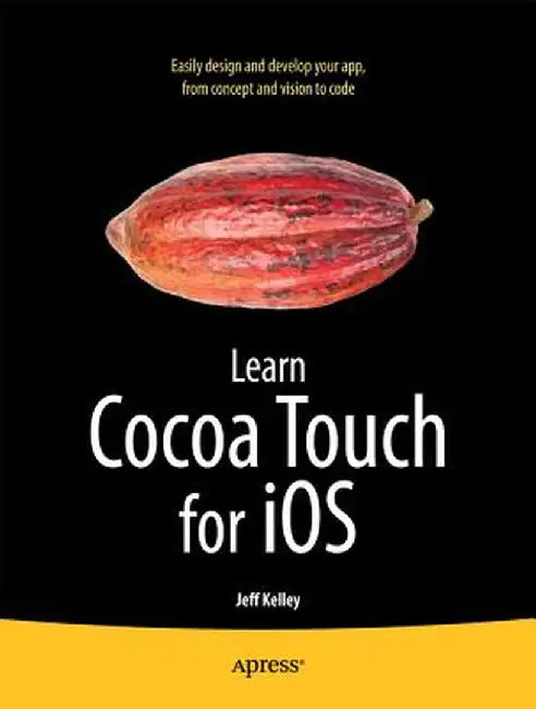Learn Cocoa Touch for iOS by Jeff Kelley