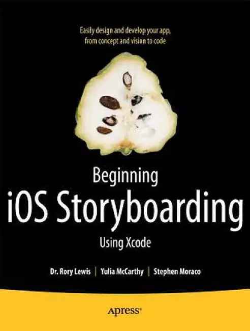 Beginning IOS Storyboarding: Using Xcode by Rory Lewis