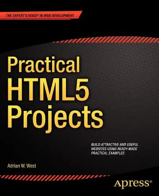 Practical Html5 Projects by Adrian W. West