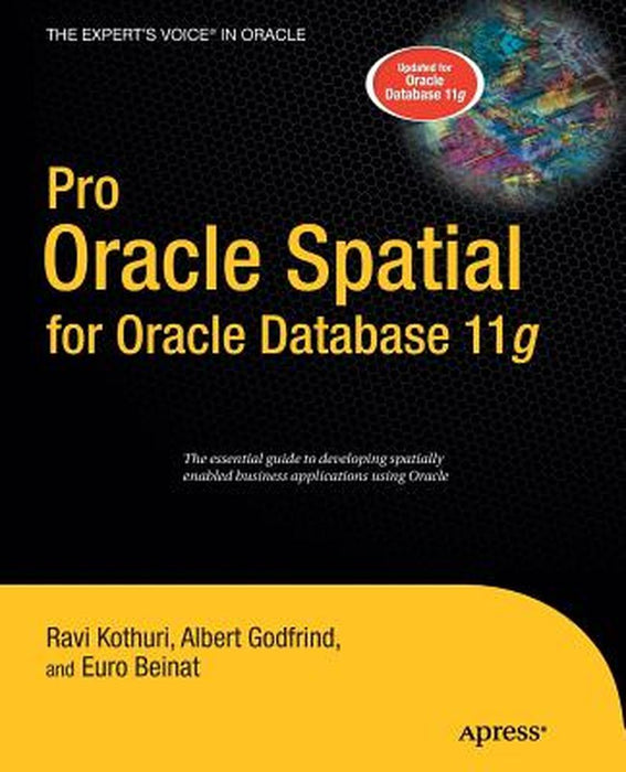 Pro Oracle Spatial for Oracle Database 11g by Ravikanth Kothuri