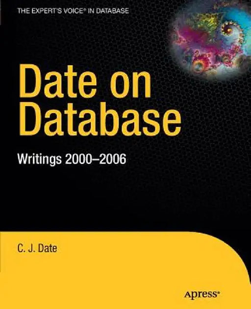 Date on Database: Writings 2000-2006 by Christopher Date