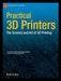 Practical 3D Printers: The Science and Art of 3D Printing by Brian Evans