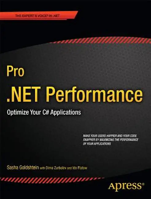 Pro .Net Performance: Optimize Your C# Applications by Sasha Goldshtein