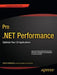 Pro .Net Performance: Optimize Your C# Applications by Sasha Goldshtein