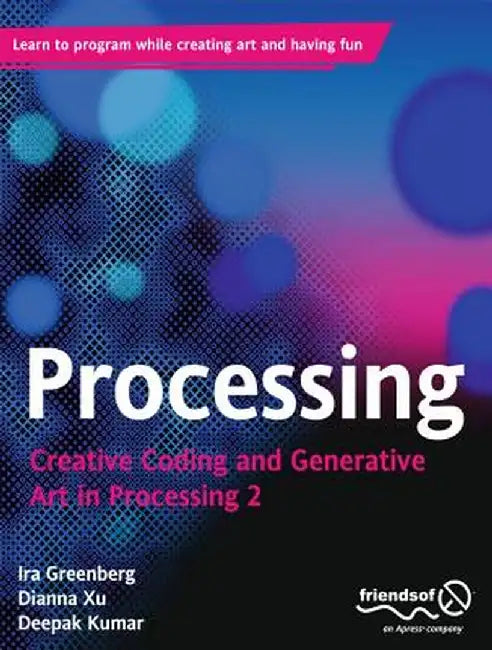 Processing: Creative Coding and Generative Art in Processing 2 by Ira Greenberg