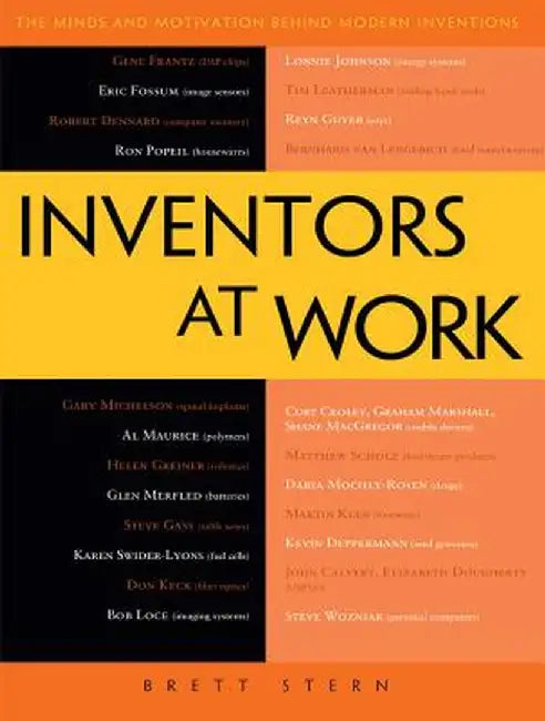 Inventors at Work: The Minds and Motivation Behind Modern Inventions by Brett Stern