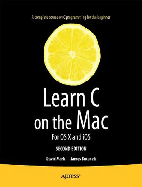 Learn C on the Mac: For OS X and IOS by David Mark