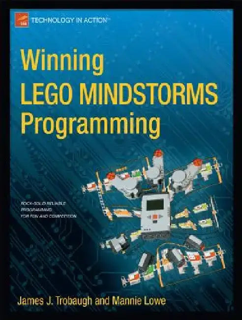 Winning Lego Mindstorms Programming: Lego Mindstorms Nxt-G Programming for Fun and Competition by James Trobaugh