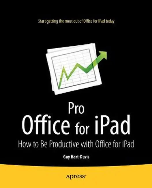 Pro Office for iPad: How to Be Productive with Office for iPad by Guy Hart-Davis