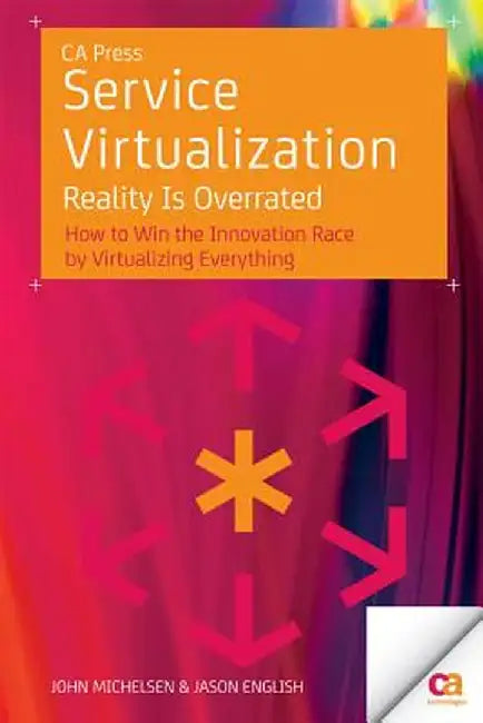Service Virtualization: Reality Is Overrated by John Michelsen