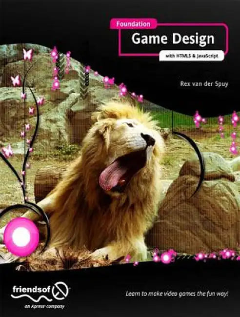 Foundation Game Design with Html5 and JavaScript by Rex Van Der Spuy