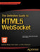 The Definitive Guide to HTML5 Websocket by Vanessa Wang