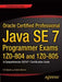 Oracle Certified Professional Java Se 7 Programmer Exams 1z0-804 and 1z0-805: A Comprehensive Ocpjp 7 Certification Guide by S. G. Ganesh
