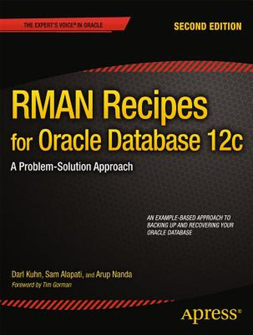 RMAN Recipes for Oracle Database 12c: A Problem-Solution Approach by Darl Kuhn