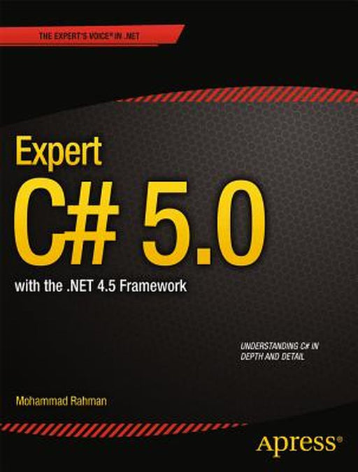 Expert C# 5.0: With the .Net 4.5 Framework by Mohammad Rahman