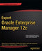 Expert Oracle Enterprise Manager 12c by Kellyn Pot'vin