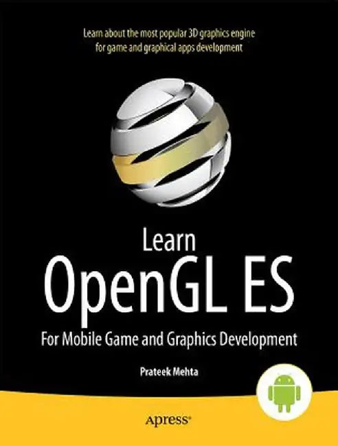 Learn OpenGL Es: For Mobile Game and Graphics Development by Prateek Mehta