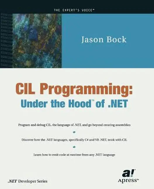 CIL Programming: Under the Hood of .Net by Jason Bock