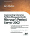 Implementing Enterprise Portfolio Management with Microsoft Project Server 2002 by Gary L. Chefetz
