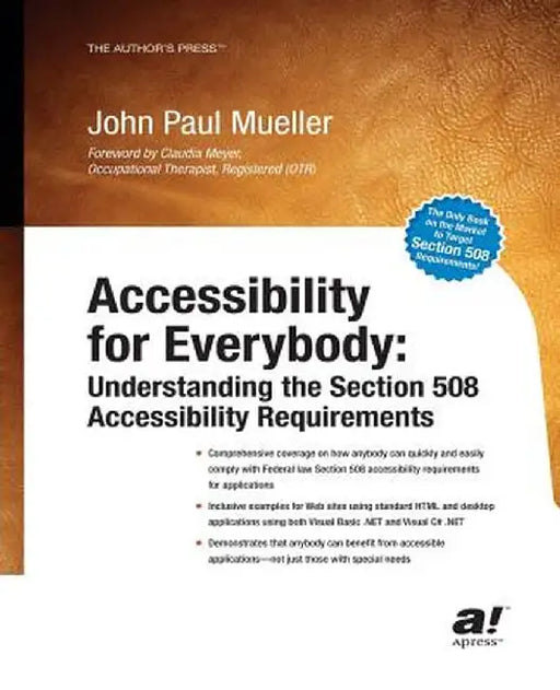 Accessibility for Everybody: Understanding the Section 508 Accessibility Requirements by John Mueller